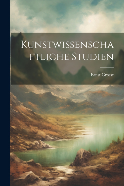 Knjiga Kunstwissenschaftliche Studien Ernst Grosse