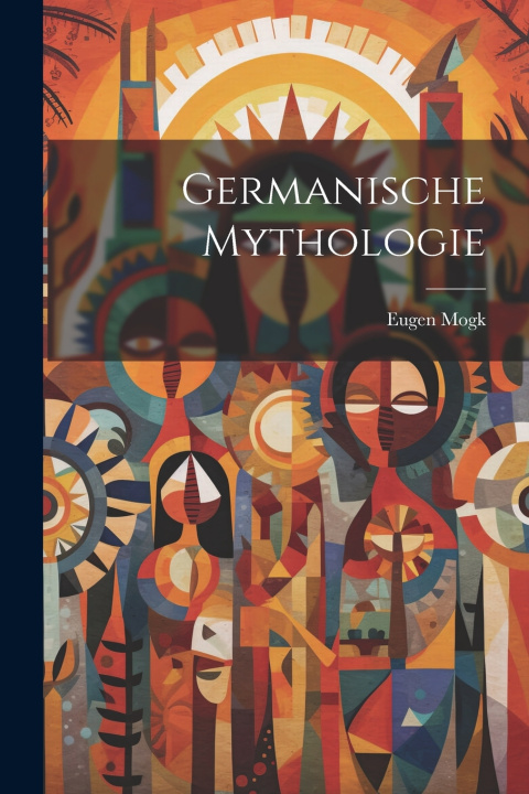 Kniha Germanische Mythologie Eugen Mogk