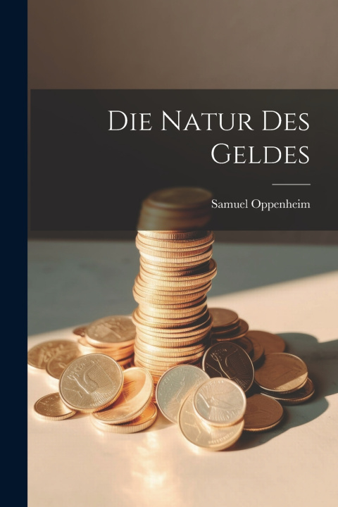Knjiga Die Natur des Geldes Samuel Oppenheim