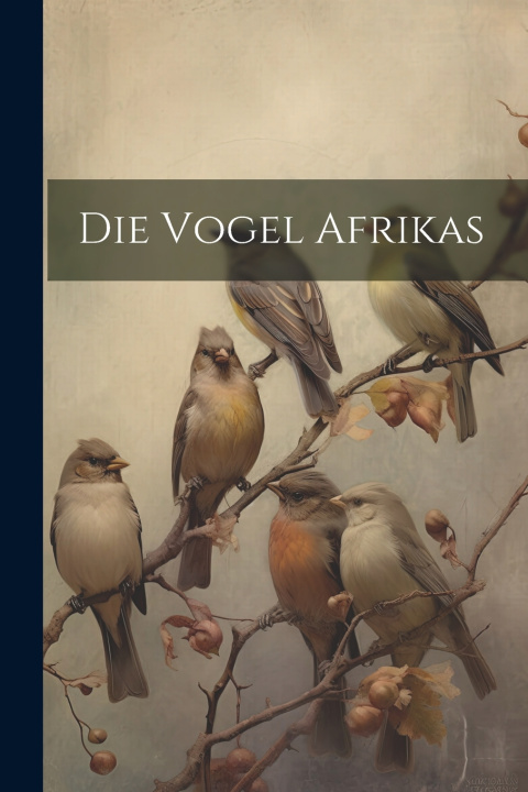 Knjiga Die Vogel Afrikas Anonymous
