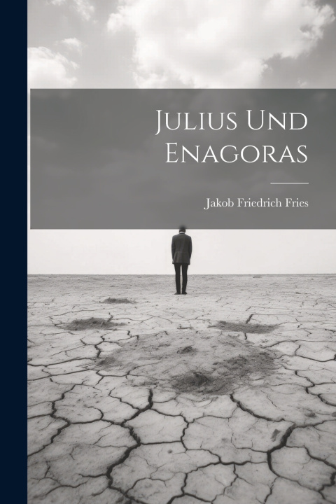 Knjiga Julius Und Enagoras Jakob Friedrich Fries