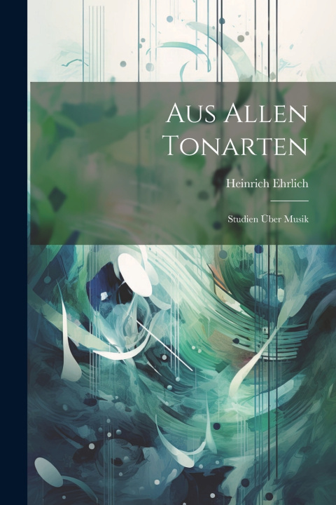 Knjiga Aus Allen Tonarten Heinrich Ehrlich