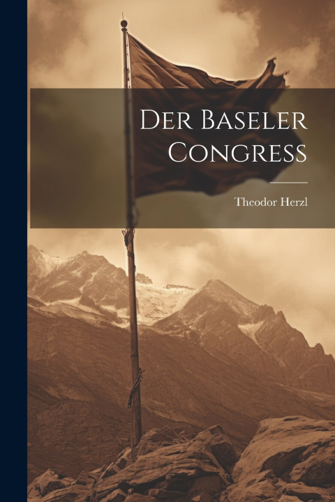 Kniha Der Baseler congress Theodor Herzl