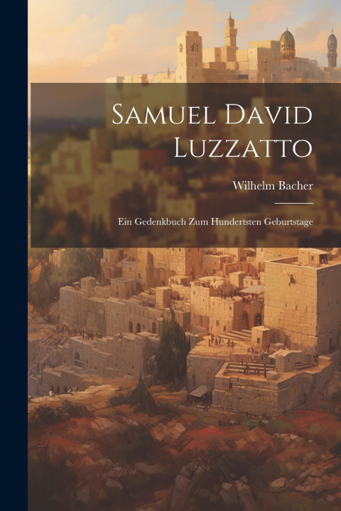 Kniha Samuel David Luzzatto Wilhelm Bacher