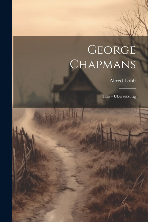 Kniha George Chapmans Alfred Lohff