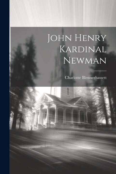 Kniha John Henry Kardinal Newman Charlotte Blennerhassett