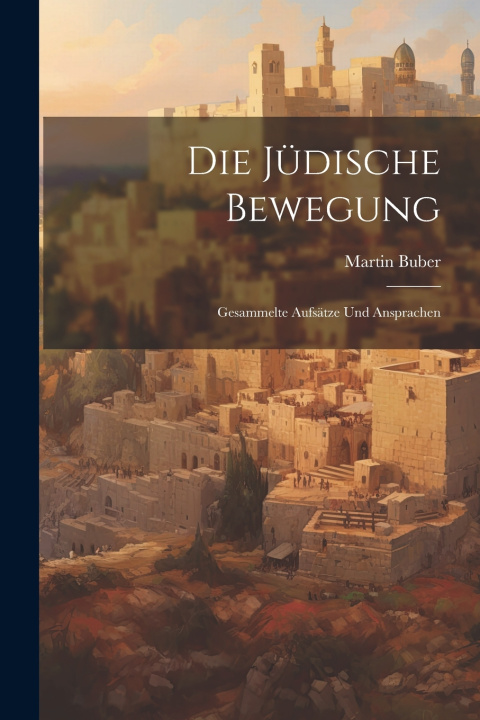 Kniha Die jüdische Bewegung Martin Buber