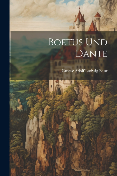 Knjiga Boetus und Dante Gustav Adolf Ludwig Baur