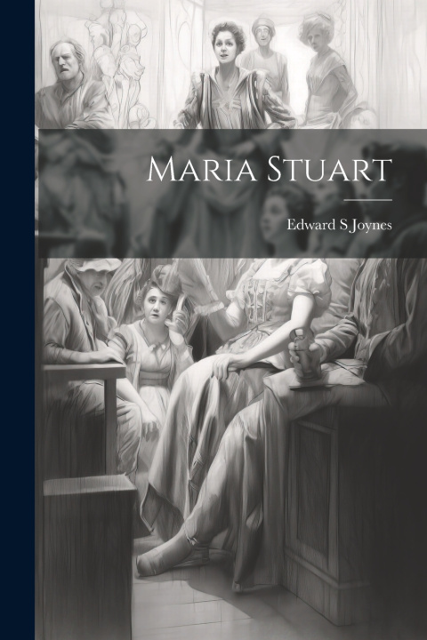 Kniha Maria Stuart Edward S Joynes