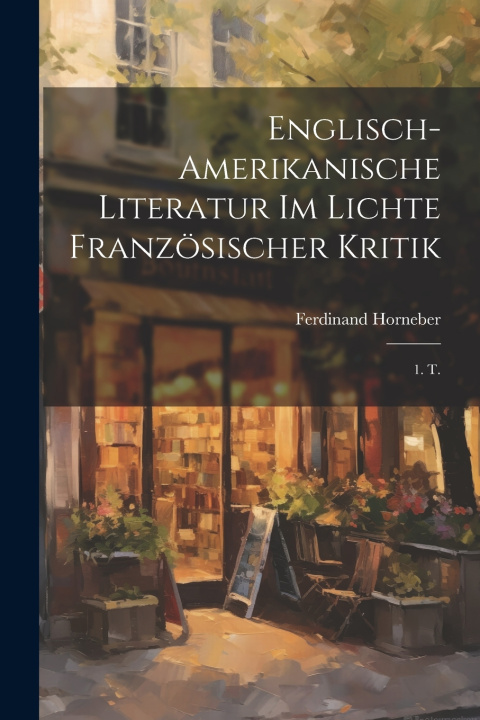 Kniha Englisch-Amerikanische Literatur Im Lichte Französischer Kritik Ferdinand Horneber