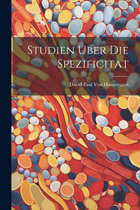 Knjiga Studien Uber Die Spezificitat David Paul Von Hansemann