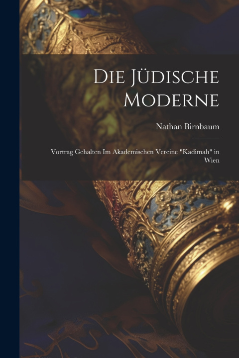 Kniha Die Jüdische Moderne Nathan Birnbaum