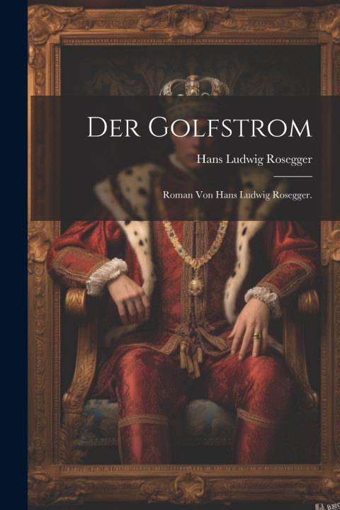 Kniha Der Golfstrom Hans Ludwig Rosegger