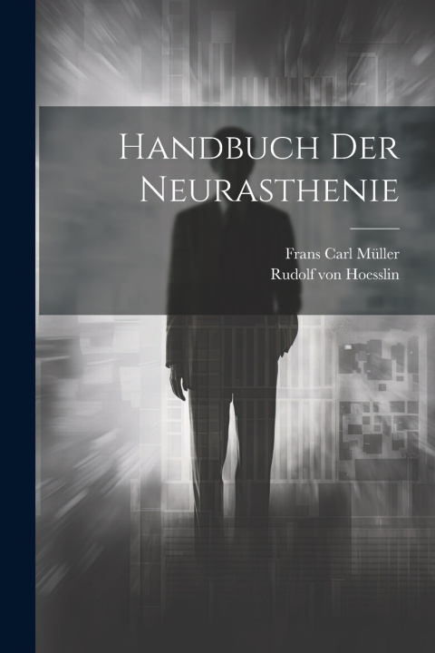 Knjiga Handbuch Der Neurasthenie Rudolf von b. 1858 Hoesslin