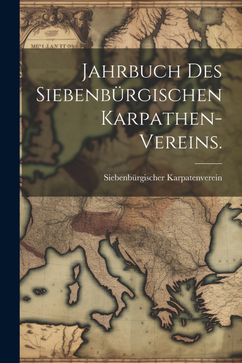 Kniha Jahrbuch des siebenbürgischen Karpathen-Vereins. Siebenbürgischer Karpatenverein