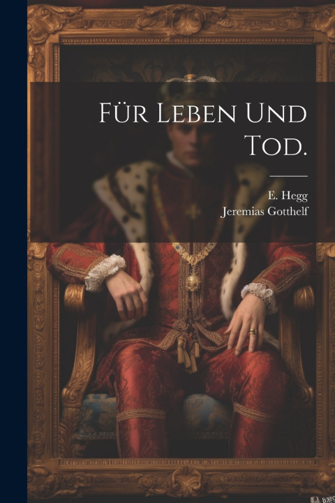 Kniha Für Leben und Tod. Jeremias Gotthelf