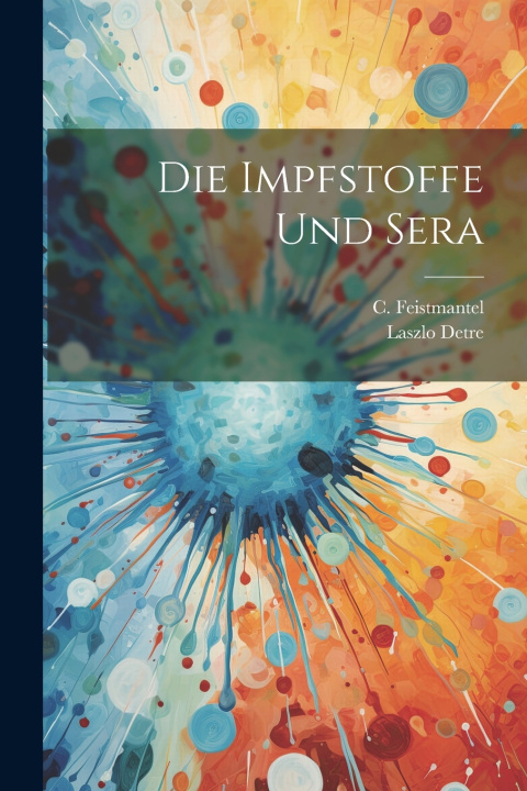 Kniha Die Impfstoffe und Sera Laszlo Detre