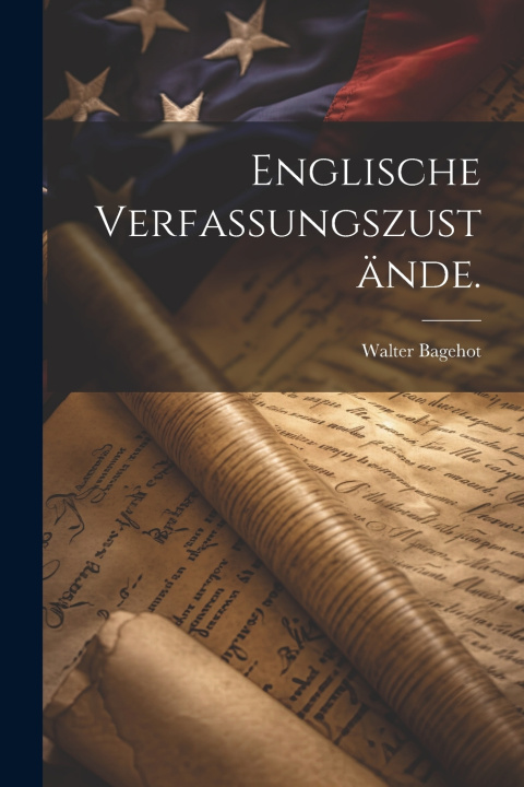 Knjiga Englische Verfassungszustände. Walter Bagehot