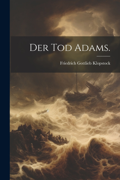 Knjiga Der Tod Adams. Friedrich Gottlieb Klopstock