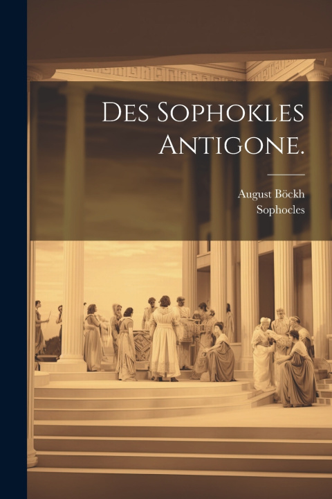 Kniha Des Sophokles Antigone. August Böckh
