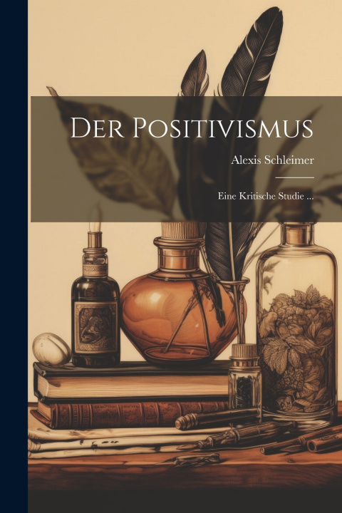 Kniha Der Positivismus Alexis Schleimer