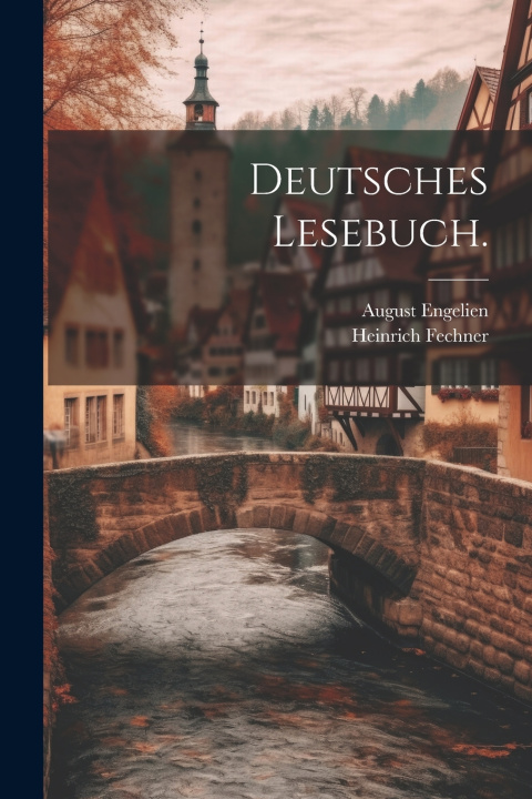 Könyv Deutsches Lesebuch. August Engelien