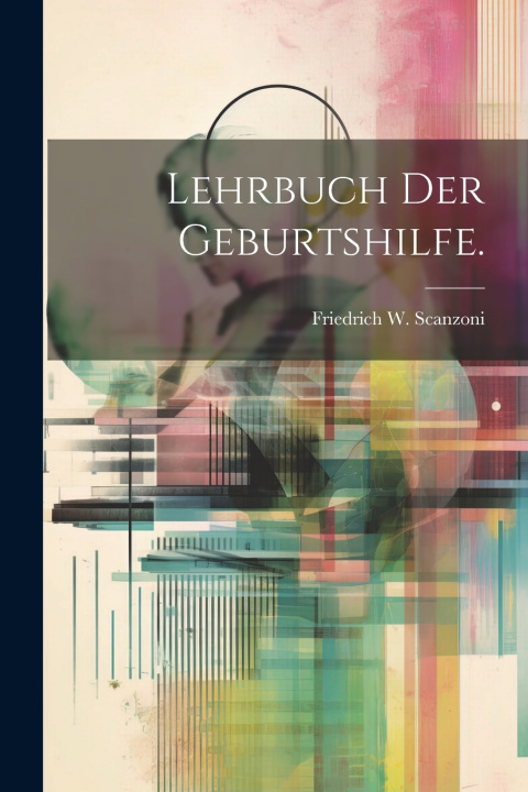 Książka Lehrbuch der Geburtshilfe. Friedrich W. Scanzoni