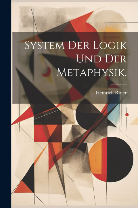 Könyv System der Logik und der Metaphysik. Heinrich Ritter