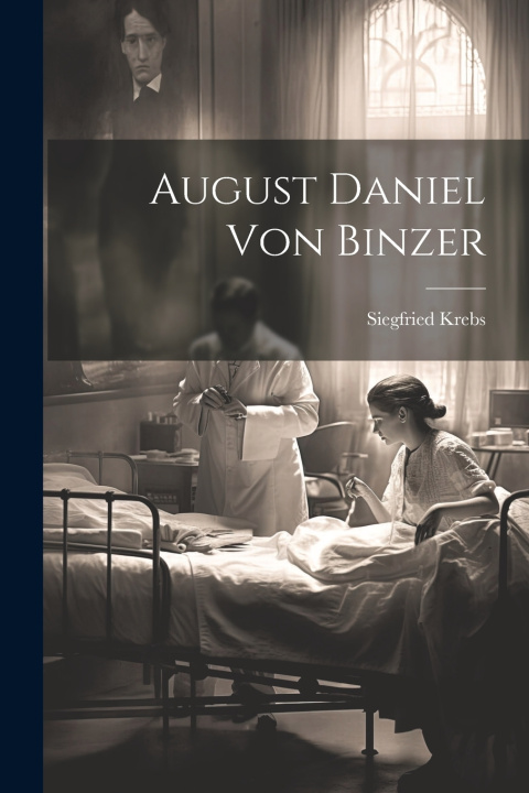 Könyv August Daniel von Binzer Siegfried Krebs