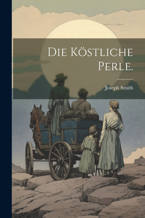 Kniha Die Köstliche Perle. Joseph Smith