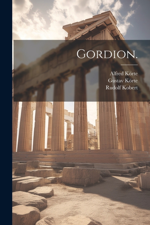 Kniha Gordion. Gustav Körte