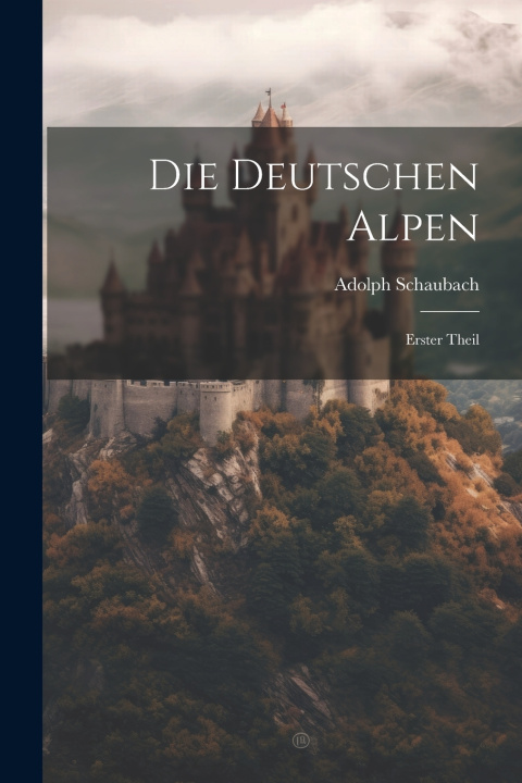 Boek Die Deutschen Alpen Adolph Schaubach
