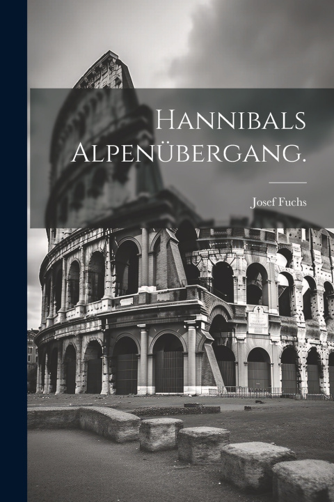 Kniha Hannibals Alpenübergang. Josef Fuchs