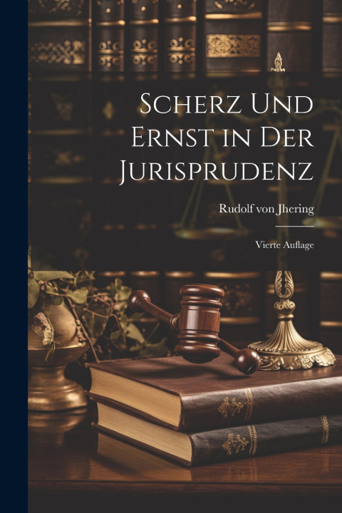 Kniha Scherz und Ernst in der Jurisprudenz Rudolf von Jhering