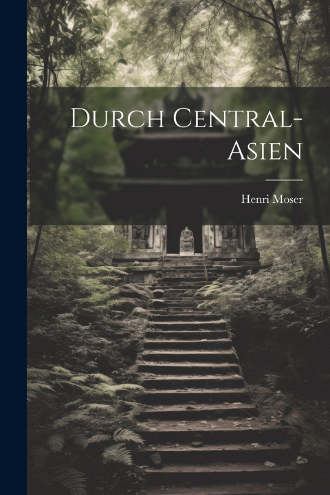 Kniha Durch Central-Asien Henri Moser