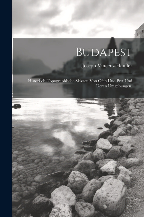 Könyv Budapest Joseph Vincenz Häufler