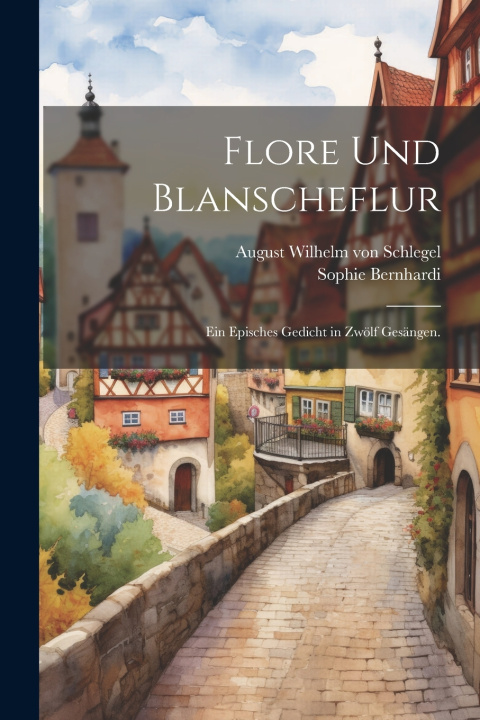 Kniha Flore und Blanscheflur Sophie Bernhardi