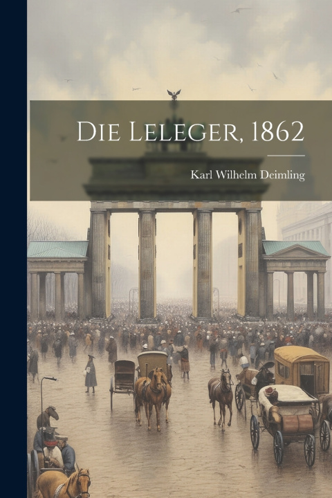 Kniha Die Leleger, 1862 Karl Wilhelm Deimling