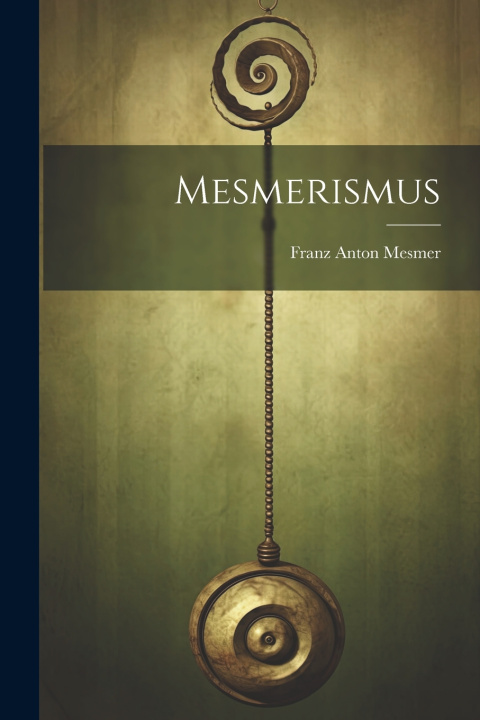Kniha Mesmerismus Franz Anton Mesmer
