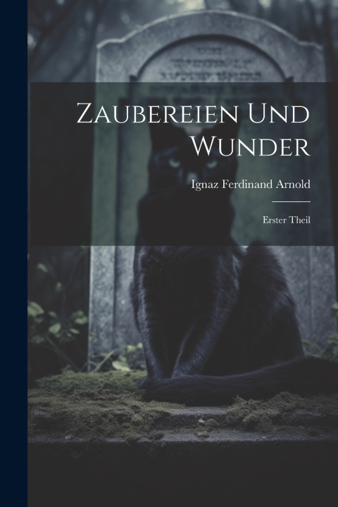 Kniha Zaubereien und Wunder Ignaz Ferdinand Arnold