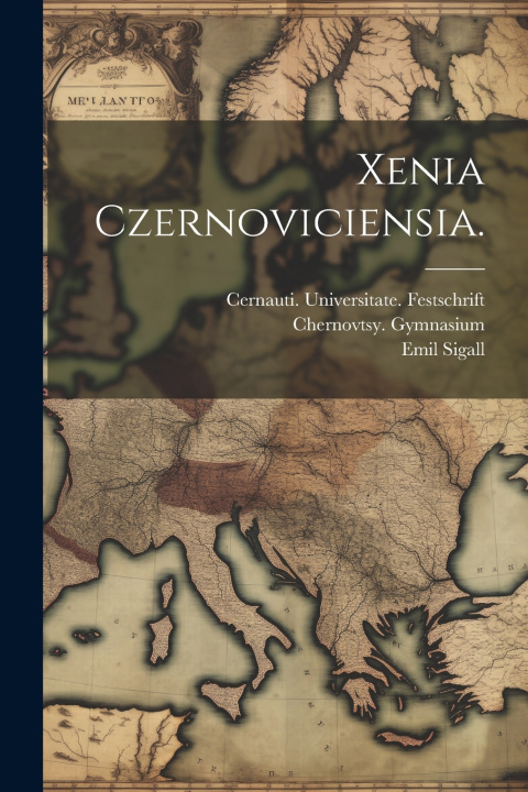 Kniha Xenia Czernoviciensia. Chernovtsy. Gymnasium