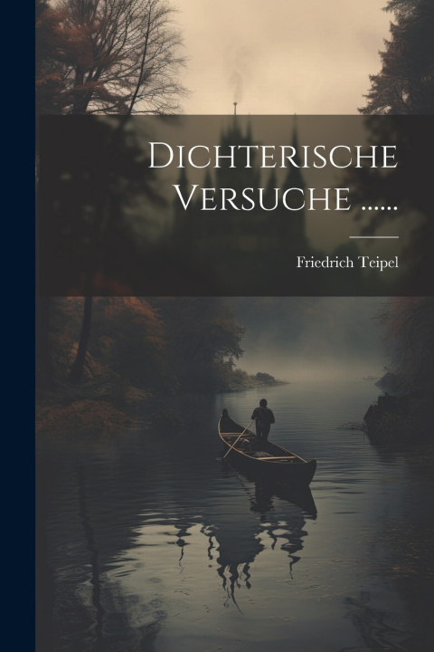 Kniha Dichterische Versuche ...... Friedrich Teipel
