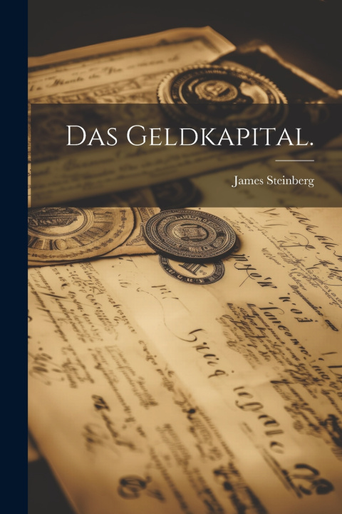 Boek Das Geldkapital. James Steinberg