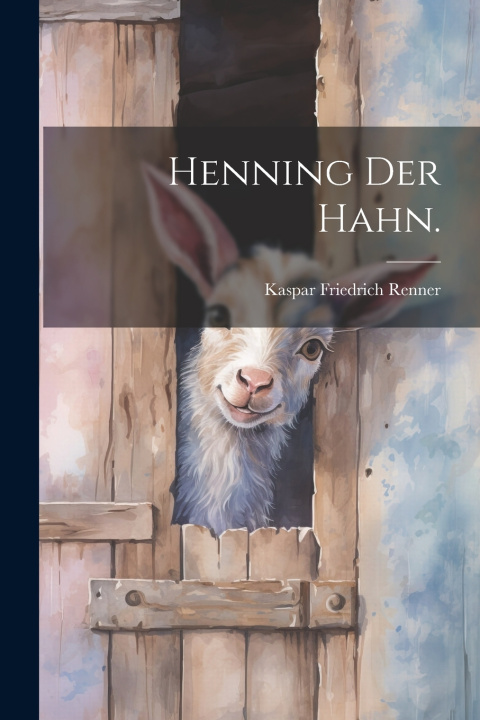 Kniha Henning der Hahn. Kaspar Friedrich Renner