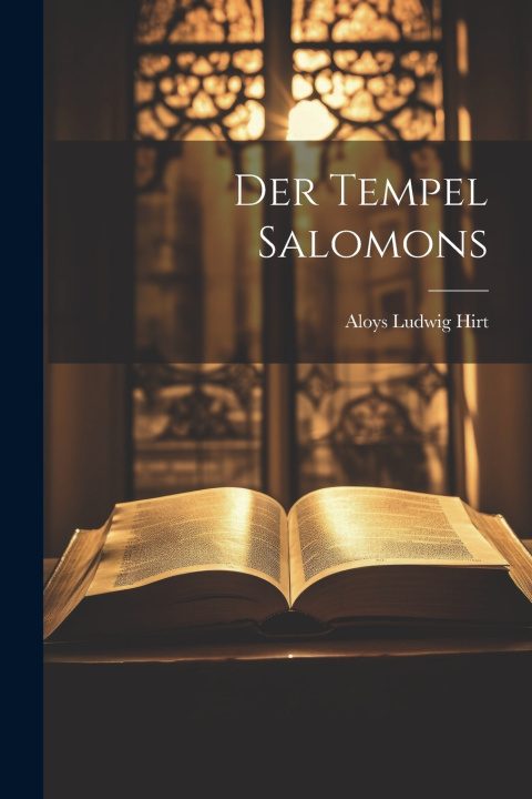 Kniha Der Tempel Salomons Aloys Ludwig Hirt