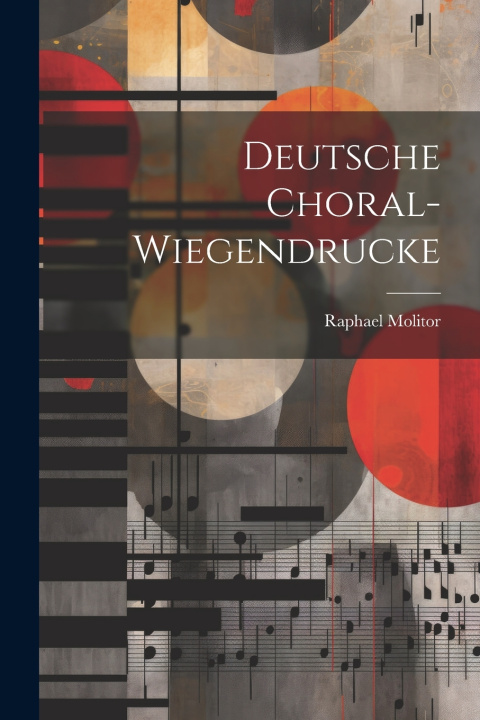 Книга Deutsche Choral-Wiegendrucke Raphael Molitor