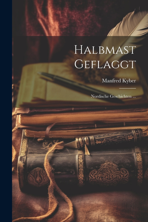 Könyv Halbmast Geflaggt Manfred Kyber
