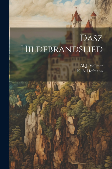 Kniha Dasz Hildebrandslied Al. J. Vollmer
