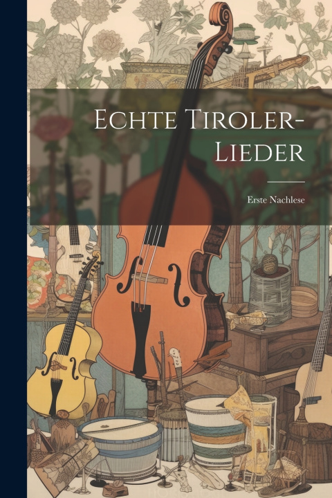 Kniha Echte Tiroler-lieder Anonymous
