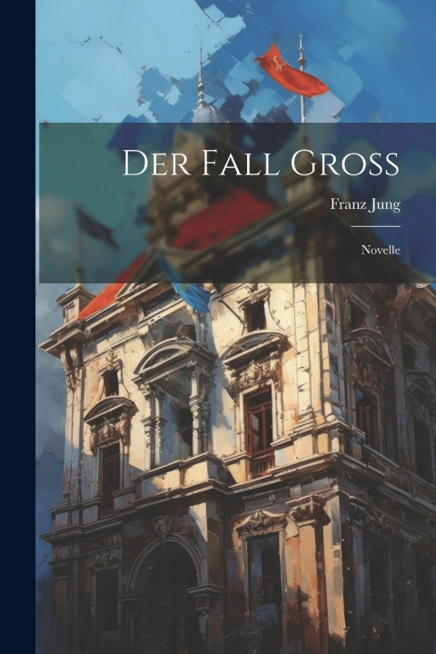 Kniha Der Fall Gross Franz Jung